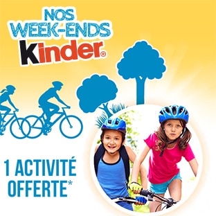 Nos Week-Ends Kinder : 1 produit acheté = 1 activité offerte