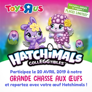 Chasse aux Oeufs Hatchimals Toys"R"Us