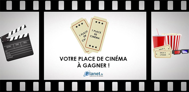 Tentez de gagner des places de cinéma avec Planet.fr