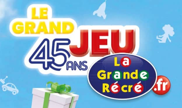 Jeu 45 ans La Grande Récré : nombreux cadeaux à gagner