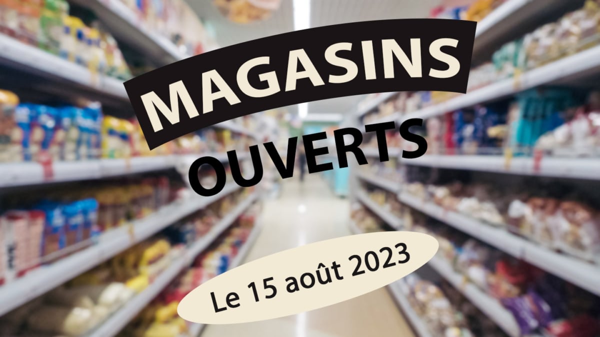 Magasins ouverts mardi 15 août 2023 : Liste et horaires