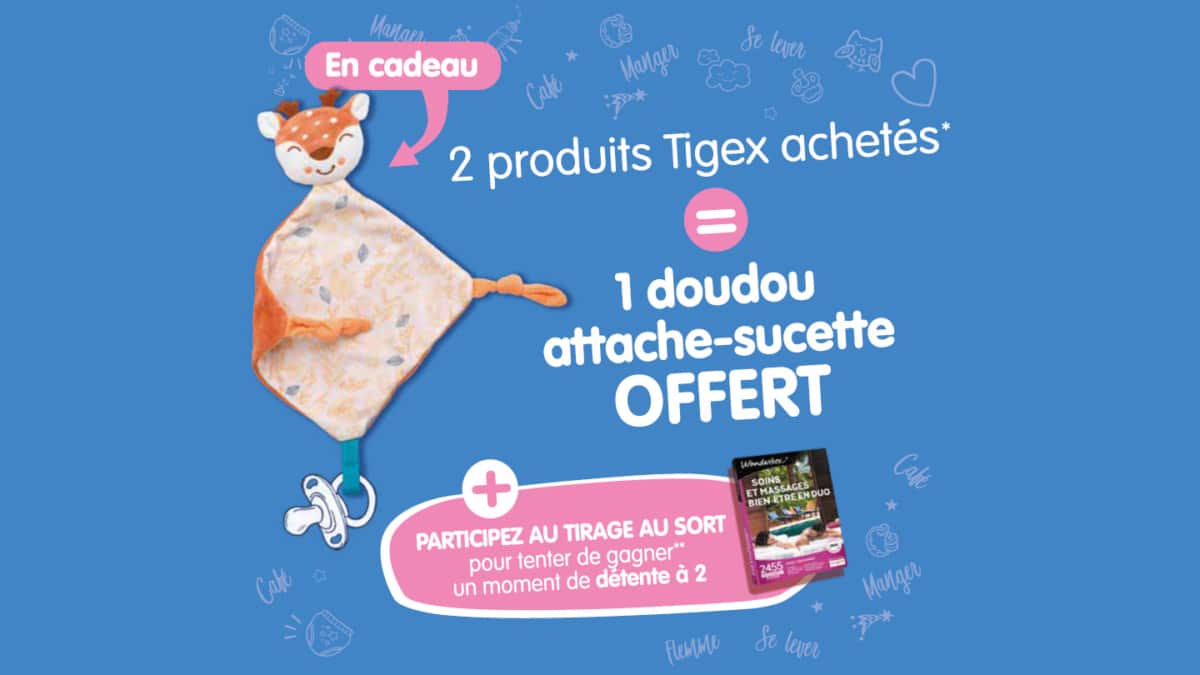 OP Tigex : 2 produits achetés = 1 doudou attache-sucette offert