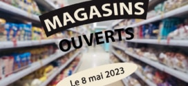 Magasin ouvert 8 mai 2023 : Carrefour, Intermarché, Leclerc,…