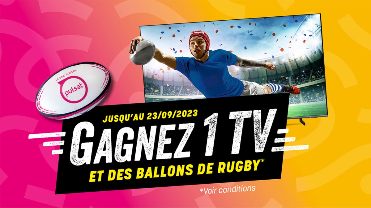 Jeu concours Pulsat 2023 : TV QLED et ballons de Rugby à gagner