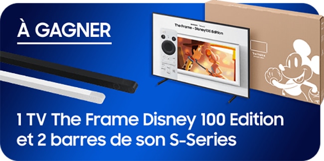 Tentez de remporter une TV The Frame / Disney 100 ans ou une barre de son Samsung