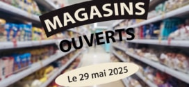 Magasin ouvert le 29 mai 2025 (jeudi de l’Ascension) : Liste / horaires