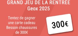 Jeu Besson Chaussures Geox : Carte cadeau de 300€ à gagner