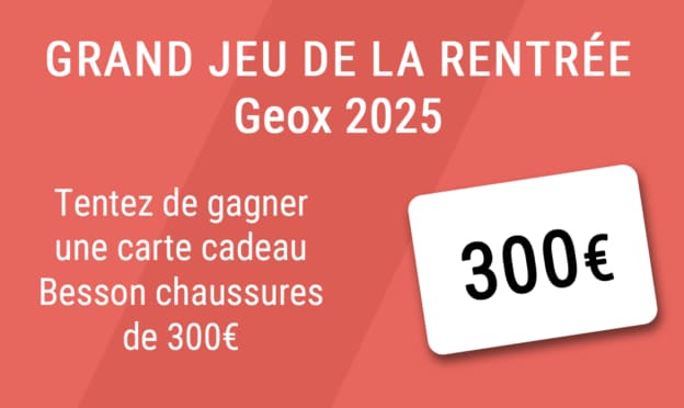 Jeu Besson Chaussures Geox : Carte cadeau de 300€ à gagner