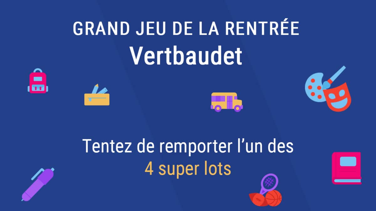 Jeu Rentrée Vertbaudet : 1 séjour et 3 super lots à gagner