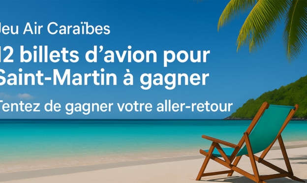Jeu Air Caraïbes : 12 billets d’avion pour Saint-Martin à gagner
