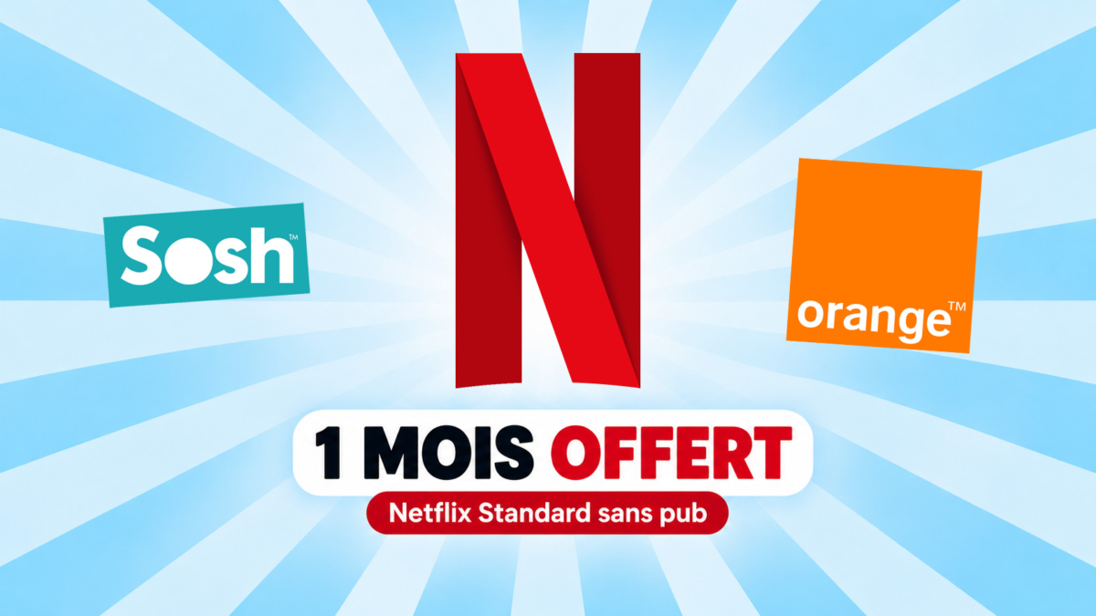 Netflix gratuit chez Sosh et Orange, profitez d&rsquo;un mois offert sans publicité